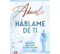 Abuelo, háblame de ti: Recuerdos e historias de toda una vida | Un libro para completar y regalar