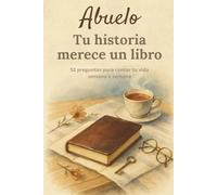 Abuelo, tu historia merece un libro: Libro de recuerdos para abuelos en formato compacto 6 x 9 - 52 preguntas para escribir su historia de vida, memorias familiares y momentos especiales