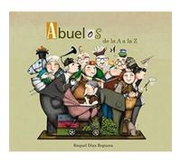 Abuelos De La A A La Z - Díaz Reguera, Raquel Díaz Reguera, Raquel (Auteur)