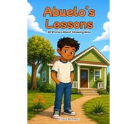 Abuelo's Lessons: 20 Stories About Growing Wise