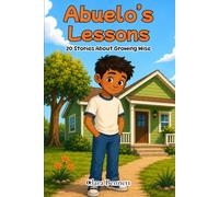 Abuelo's Lessons: 20 Stories About Growing Wise