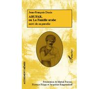 Abufar ou La Famille arabe Jean-François Ducis - suivi de sa parodie - Martial Poirson - L'harmattan - broché - Etude