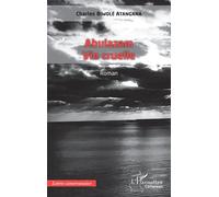 Abulazam Vie cruelle - Charles Biwolé Atangana - L'harmattan - broché - Roman