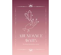 Abundance Awaits: The Money Manifestation Diary for Women - A Feminine Gratitude & Law of Attraction Planner to Align with Wealth, Prosperity & Abundance