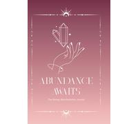 Abundance Awaits: The Money Manifestation Journal for Women to Align with Wealth, Gratitude & Feminine Power