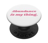 Abundance is My Thing - Positive Affirmations PopSockets PopGrip Adhésif