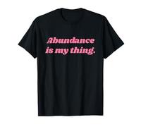 Abundance is My Thing - Positive Affirmations T-Shirt