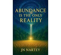 Abundance Is the Only Reality