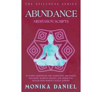 Abundance Meditation Scripts: 15 Guided Meditations for Manifesting Abundance, Releasing Scarcity Blocks, and Attracting Wealth with Nervous System Support