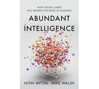 Abundant Intelligence: How Digital Labor Will Rewrite the Rules of Business