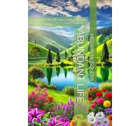 ABUNDANT LIFE: Building Wealth and Fulfillment with God’s Guidance