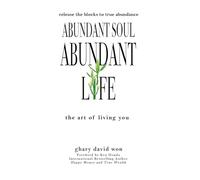 Abundant Soul, Abundant Life: The Art of Living You
