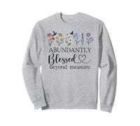 Abundantly Blessed Beyond Measure Christian Bible Verses God Sweatshirt