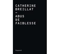 Abus de faiblesse - Catherine Breillat - Fayard - broché - Biographie