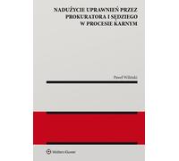 Abus des droits procéduraux par le procureur et le juge dans les procédures pénales Pawe³ Wiliñski (Buch auf Polnisch)