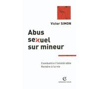 Abus sexuel sur mineur : Combattre l'intolérable, rendre à la vie