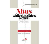 ABUS SPIRITUELS ET DÉRIVES SECTAIRES DANS L'ÉGLISE : COMMENT S'EN PRÉMUNIR?