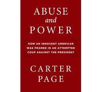 Abuse and Power: How an Innocent American Was Framed in an Attempted Coup Against the President
