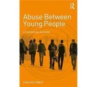 Abuse Between Young People by Firmin & Carlene University of Bedfordshire & UK Carlene University Of Bedfordshire Firmin, Uk (Auteur)