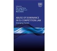 Abuse of Dominance in EU Competition Law Giorgio Monti, Marco Botta (Auteur)