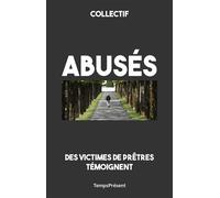 Abusés Des victimes de prêtres témoignent - Collectif - Temps Present - broché - Essai