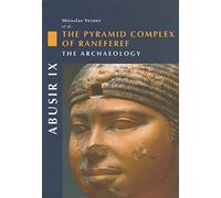 Abusir IX: The Pyramid Complex of Neferrei the Archaeology