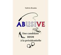 Abusive: Une candidate BDSM à la présidentielle