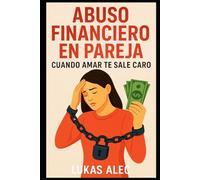 Abuso Financiero en Pareja: Cuando Amar Te Sale Caro