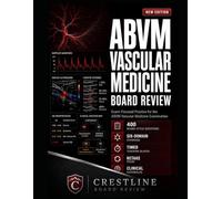 ABVM VASCULAR MEDICINE BOARD REVIEW FOR THE BUSY CLINICIAN: MASTER THE ABVM VASCULAR MEDICINE EXAMINATION WITH TEACHING BLOCKS, RETAKES, AND CLINICAL LOGIC