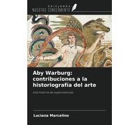 Aby Warburg: Contribuciones A La Historiografía Del Arte