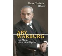 Aby Warburg - Der Mann hinter dem Mythos | Akribisch recherchiert, elegant geschrieben (Allgemeines Programm - Sachbuch)