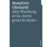 Aby Warburg et la "lutte pour le style" - Maurizio Ghelardi - L'ecarquille - broché - Monographie
