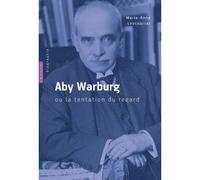 Aby Warburg ou la tentation du regard. Biographie - Marie-Anne Lescourret - Hazan Eds - broché - Beau livre