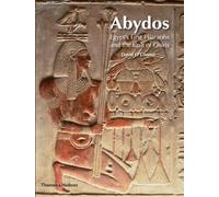 Abydos: Egypt's First Pharaohs and the Cult of Osiris