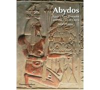 Abydos Egypt's First Pharaos And The Cult Of Osiris (Hardback) /anglais