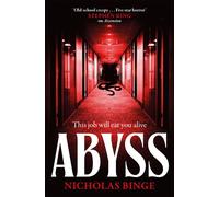 Abyss A surreal and terrifying corporate horror about the nightmare of the nine-to-five - Nicholas Binge - Tor Nightfire - ebook (ePub) - Livre