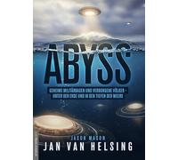 ABYSS: Geheime Militärbasen und verborgene Völker - unter der Erde und in den Tiefen der Meere