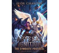 Abyssal Ignition Book 2: Epic Dragon Rider Romantasy Coming Age Fantasy The Symbiote Protocol, #2 - Ivor Chantry - Ivor Chantry - ebook (ePub) - Livre