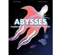 Abysses : exploration d'un nouveau monde Fleur Daugey (Auteur), Sande Thommen (Illustration)