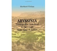 Abyssinia; through the Lion-land to the Court of the Lion of Judah