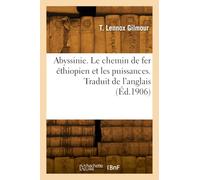 Abyssinie. Le chemin de fer éthiopien et les puissances. Traduit de l'anglais