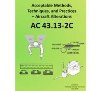 AC 43.13-2C Acceptable Methods, Techniques, and Practices - Aircraft Alterations: Advisory Circular 43.13-2C