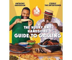 AC Barbeque: The Husky and Handsome Guide to Grilling: (A Cookbook)