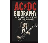 AC/DC BIOGRAPHY: The life and legacy of Sydney hard rock band icons