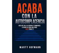 ACABA CON LA AUTOCOMPLACENCIA - Kill Complacency - Spanish Version: Deja de ir a la deriva y comienza a vivir la vida que Dios creó para ti