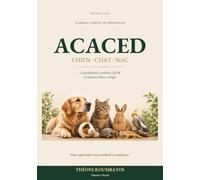 ACACED Chien Chat NAC: Le guide complet pour réussir l'examen - Cours détaillés, textes de loi, synthèses, QCM corrigés, examens blancs et illustrations pédagogiques
