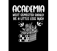 Academia Next Semester Should Be A Little Less Busy