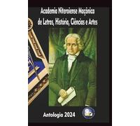 Academia Niteroiense Maçônica de Letras, História, Ciências e Artes: Antologia 2024