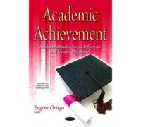 Academic Achievement: Student Attitudes, Social Influences & Gender Differences (Education in a Competitive and Globalizing World) - [Version Originale] Inconnu (Auteur)
