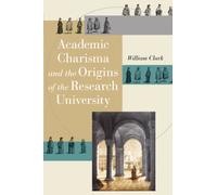 Academic Charisma and the Origins of the Research University